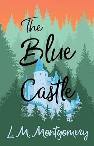 'The Blue Castle' by L. M. Montgomery book cover with a tall light blue castle in the middle of a forest