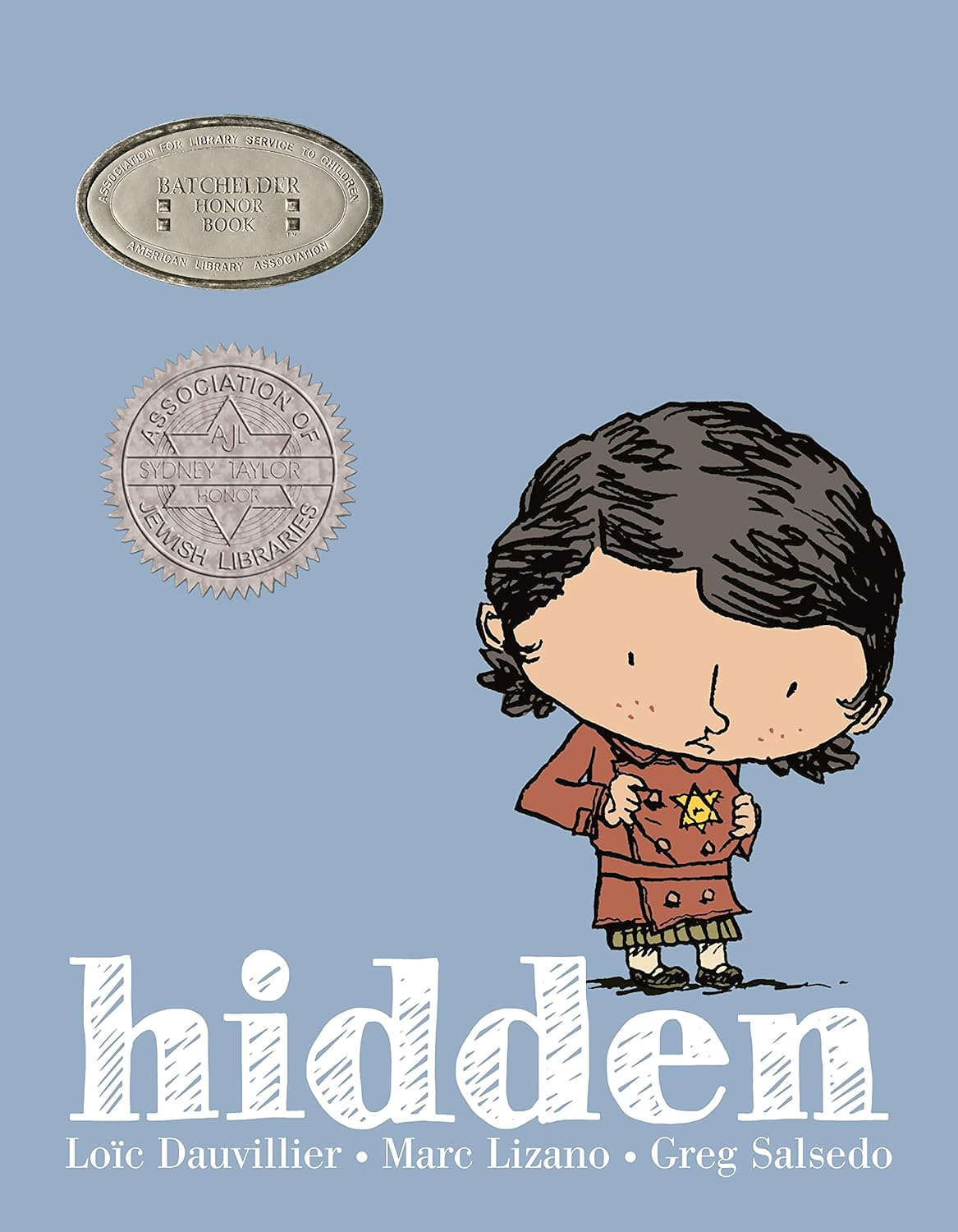 Book cover of Hidden: A Child's Story of the Holocaust by Loic Dauvillier, Illustrated by Marc Lizano, featuring a light-skinned child with short dark hair looking down at a yellow Star of David sewn onto her jacket against a blue background.