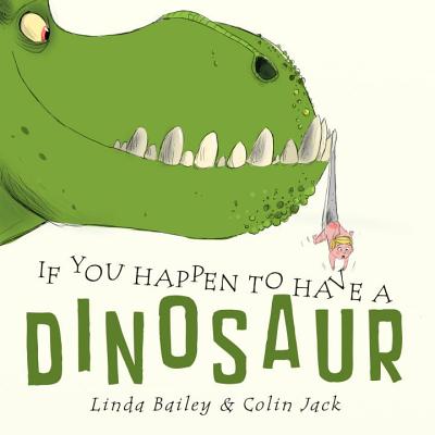 A green dinosaur holds a young girl by her clothing on the cover of If You Happen to Have a Dinosaur.