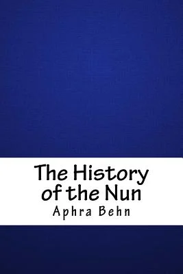 The History of the Nun by Aphra Behn with a simply navy blue background and a white text box for the title.