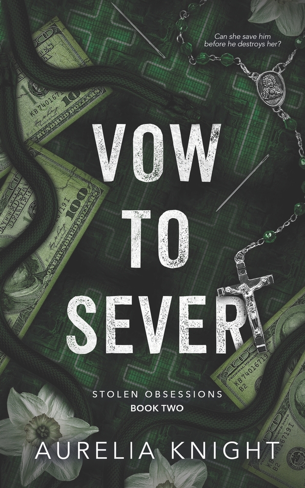 Vow to Sever by Aurelia Knight. 100 dollar bills laying on a green pattern and a snake with two white flowers.