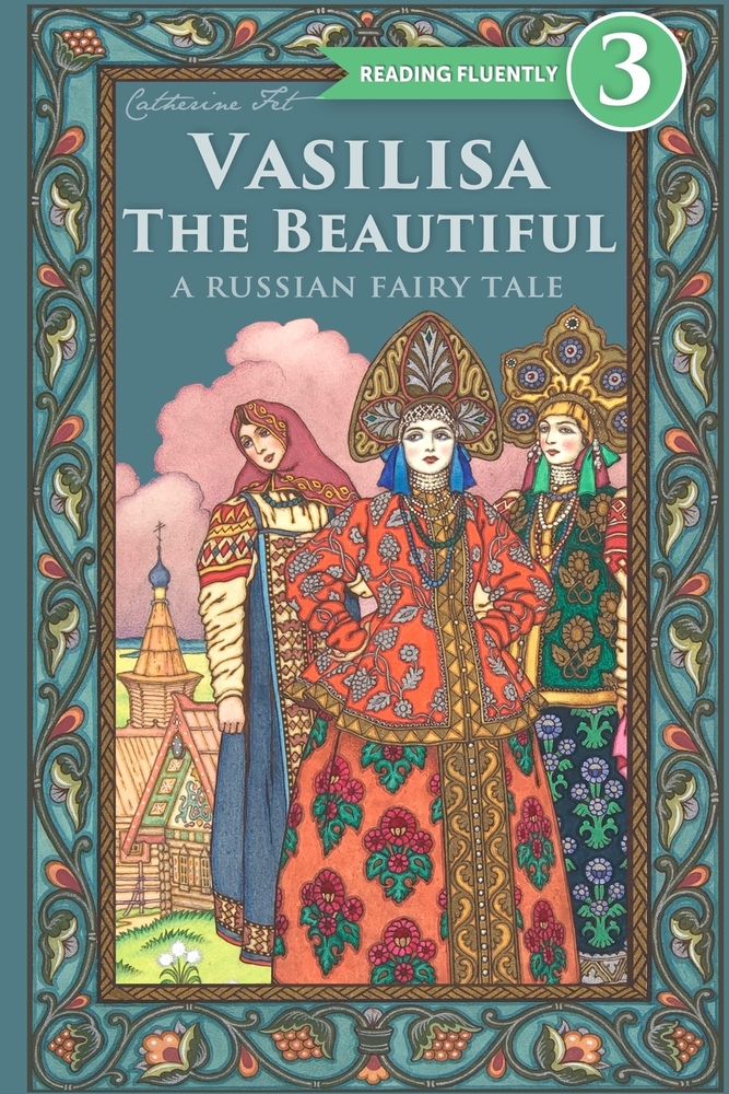 Illustration from "Vasilisa the Beautiful," a Russian fairy tale book, showcasing three women in traditional, ornate Russian attire, set against a backdrop of a wooden village and a decorative floral frame.