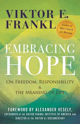 Cover image of Embracing Hope by Viktor E. Frankl. The cover is various chades of green in an abstract mountain-like pattern. Teal green is at the bottom, followed by lime and light greens, and ending on a medium green.