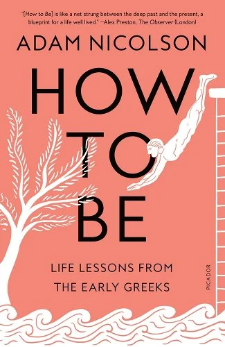 How To Be: Life Lessons From the Early Greeks by Adam Nicolson, nonfiction book cover entailing white decal waves on the bottom in the same style of ancient Greek writings. An olive tree stretches inward from the left side, and a person dives into the middle of the frame from the right side. The text is black, and the cover is salmon pink.