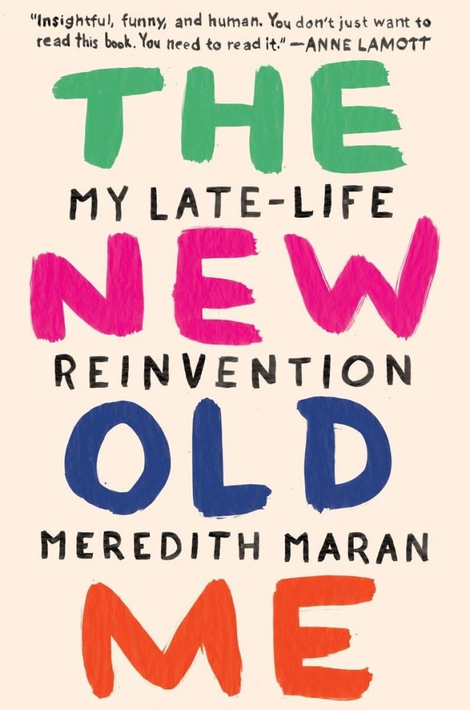 A pale pink background is covered in bold colorful letters: The New Old Me, Meredith Maran