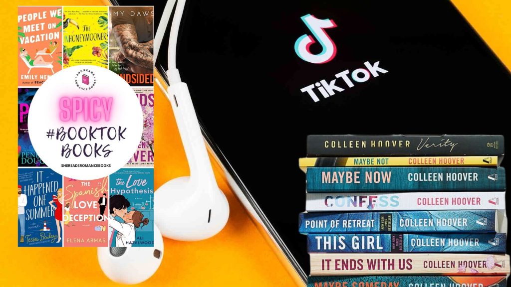 Romantic Books piled up near a TikTok phone screen: #SPICY BOOKTOK BOOKS.