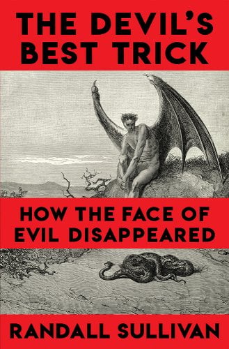 Cover image of The Devil's Best Trick by Randall Sullivan. The words are written in black on top of a bright red banner across the image three times. The biggest red banner is on the top, then two-thirds of the way down is the second one, and at the bottom is the third. Behidn the red banner is a drawing of 'the devil' sitting naked with large black wings somewhat stretched behind him. On the floor is a large curled snake. The scene is gray and bleak.