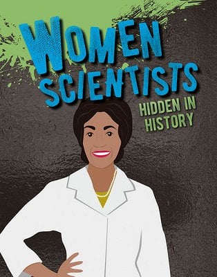 "Women Scientists: Hidden in History" by Cynthia O'Brien book cover with a woman wearing a white coat against a gray background that's been splashed with bright green paint