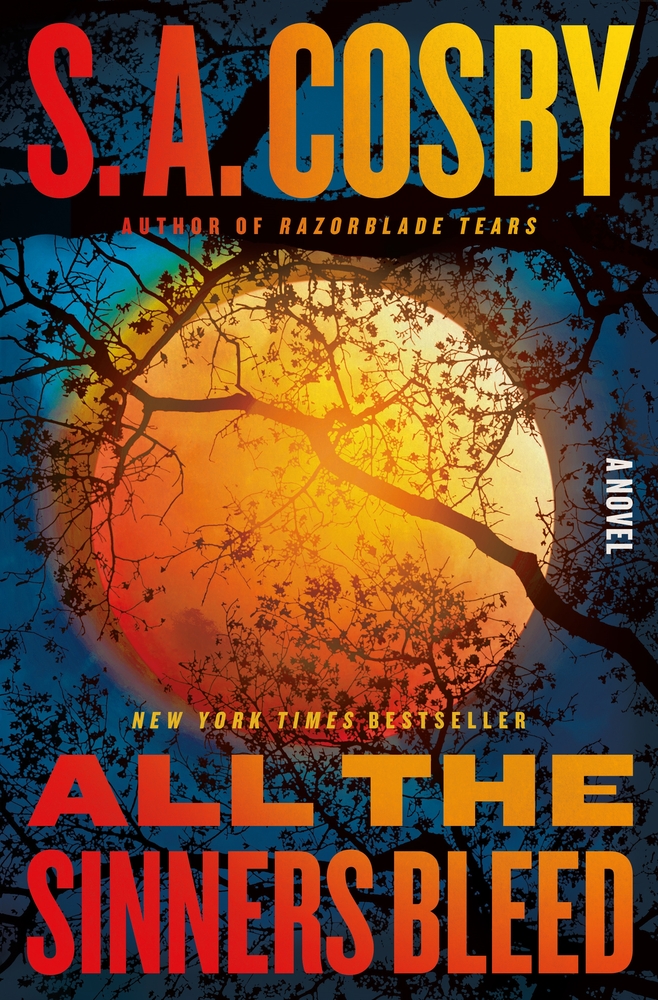 All The Sinners Bleed by S. A. Cosby with a cover of the moon bright yellow and orange and tree branches overlapping the cover.