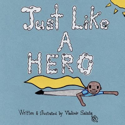 A blue background with Just Like a Hero in white text made to look like clouds. A yellow sun in the upper right corner and a superhero with a yellow cape, blue t-shirt, and gray pants below the title.