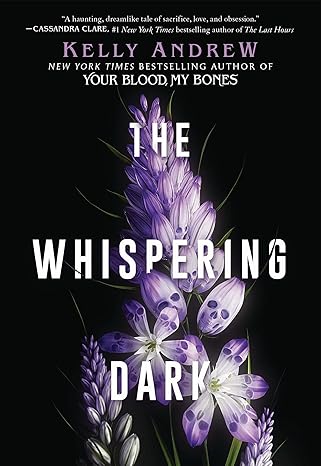 The Whispering Dark by Kelly Andrew book cover with tall purple flowers with skulls inside them.