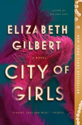 The image shows the book cover of City of Girls by Elizabeth Gilbert. The background is teal with pink feathers. The title is in the center, written in white and gold letters.