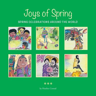 Book cover of Joy of Spring: Spring Celebrations Around the World, featuring six squares against a green background, each depicting people from different cultures celebrating spring festivals.
