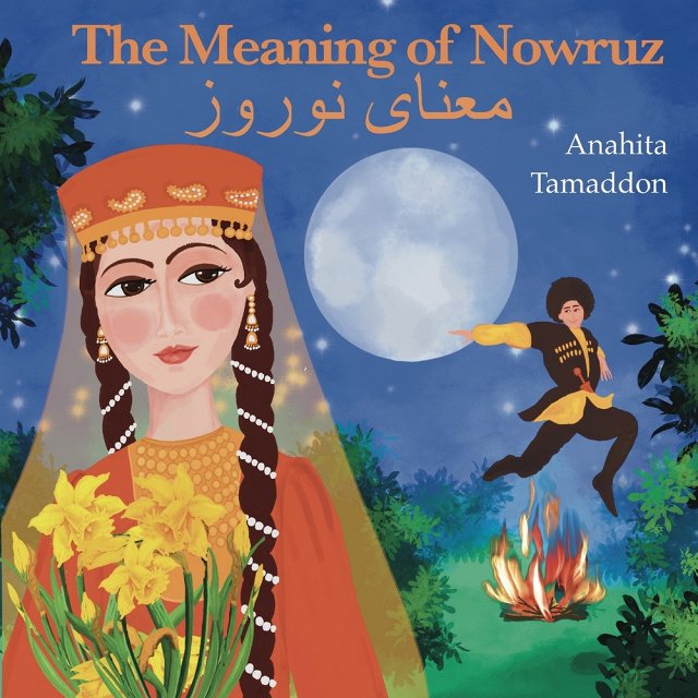 The Meaning of Nowruz Book Cover – A woman in traditional attire, a full moon, and a man jumping over fire, symbolizing Persian New Year traditions.