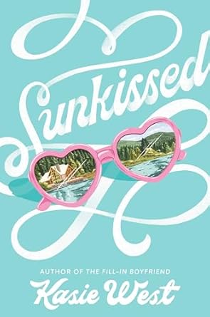 A bright and summery book cover featuring the title "Sunkissed" by Kasie West. The cover has a pastel blue background with white cursive lettering. A pair of pink heart-shaped sunglasses reflect an image of a girl relaxing in a boat on a lake, surrounded by lush green trees. This young adult romance novel exudes a fun and carefree summer vibe.