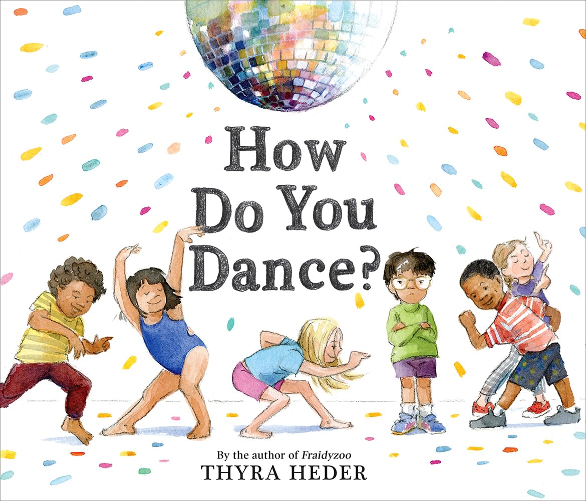 Book cover of How Do You Dance? by Thyra Heder, featuring a group of children diverse in skin tone and hair color/texture dancing under a reflective disco ball; one brown-skinned child with short, dark hair and glasses stands with arms crosses, frowning.