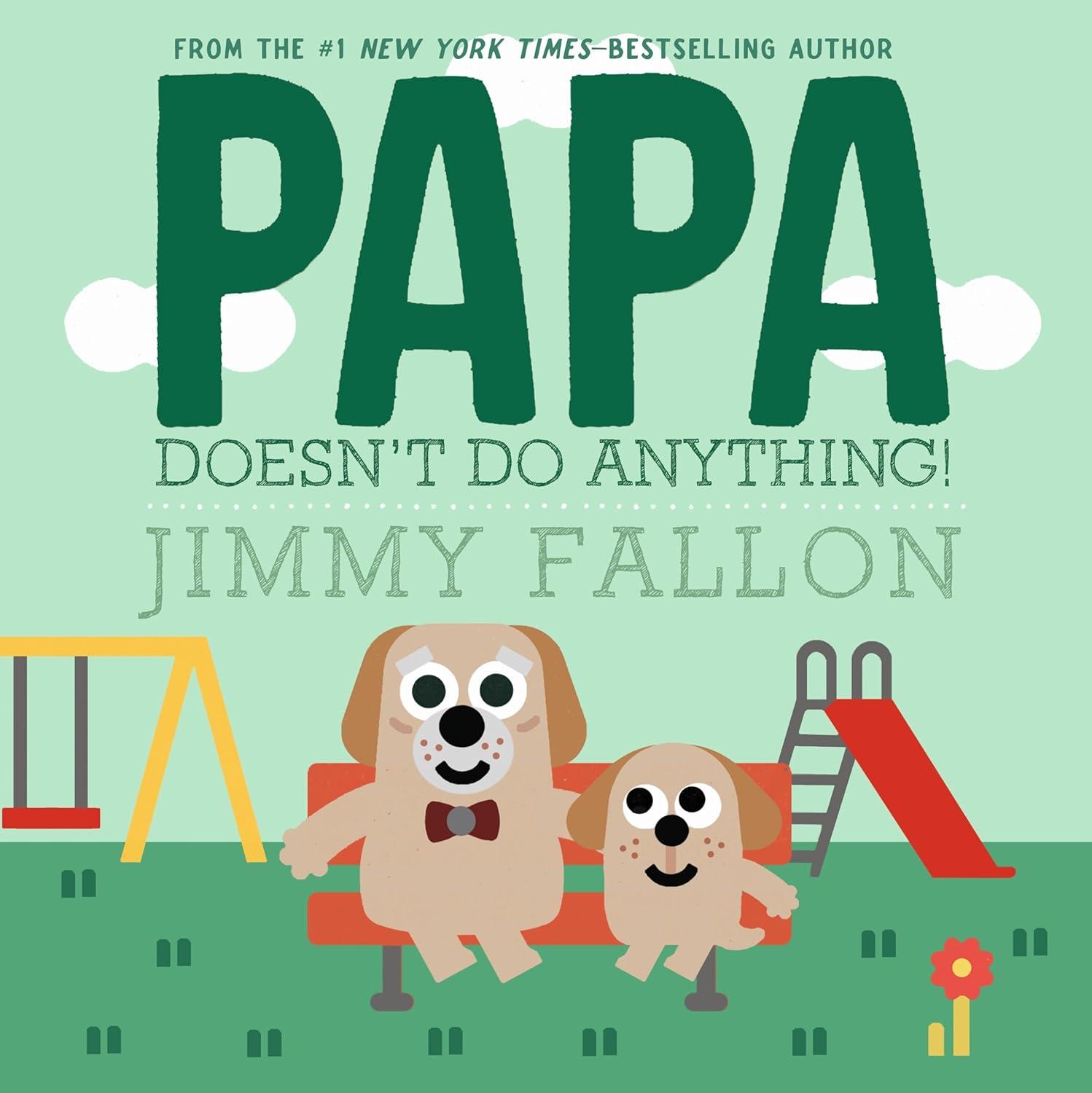 Book cover of Papa Doesn't Do Anything! by Jimmy Fallon, Illustrated by Miguel Ordóñez, featuring an adult brown dog and a child brown dog sitting next to each other on a bench at a playground.