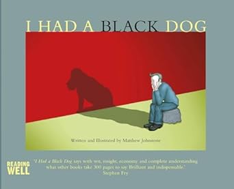 Illustrated book cover of "I Had a Black Dog" by Matthew Johnstone, showing a man sitting pensively beside a looming black dog shadow on a red and green background, symbolizing depression and mental health awareness.