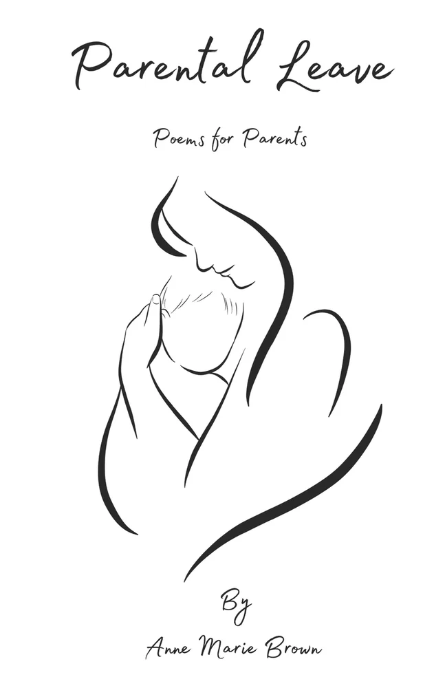 The book cover for Parental Leave. A white background with a black outline of a woman holding a baby. Parental Leave: Poems for Parents is in black lettering.