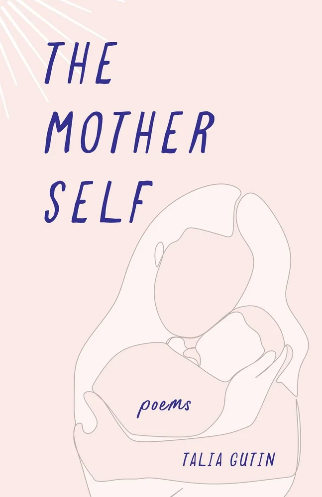 The book cover for The Mother Self. A pale pink background with a white sunburst in the upper left corner. A white outline of a woman holding a baby. The Mother Self is in purple lettering.
