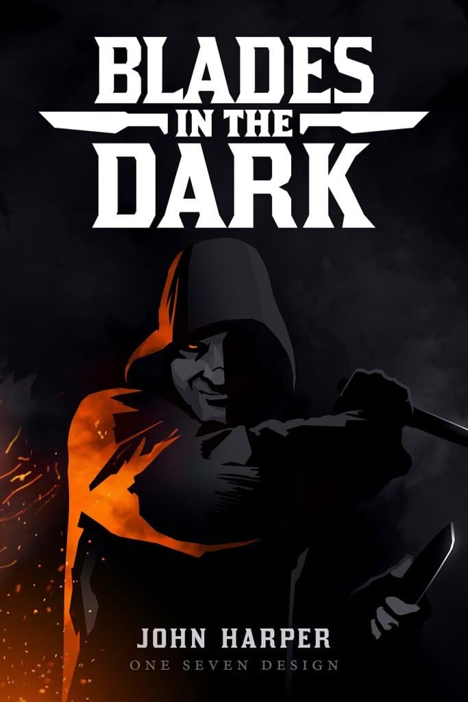 Cover art for the tabletop role-playing game Blades in the Dark. Depicted is a hooded man with a sinister smile and a knife gripped in each hand. His left side glows orange, illuminated by fire and sparks on a dark background. Above him, the title text is in white, with the words "in the" bracketed by knives pointing in opposite directions.