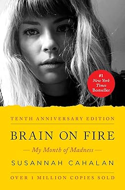Brain on Fire by Susannah Cahalan, nonfiction book cover depicting A black and white selfie of Susannah Cahalan. There is a red sticker on the cover that says, "#1 New York Times Bestseller." It also says over one million copies sold.