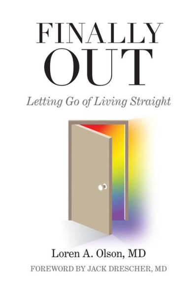 Book cover titled "Finally Out: Letting Go of Living Straight" by Loren A. Olson, MD. An open door reveals a vibrant rainbow, suggesting liberation.