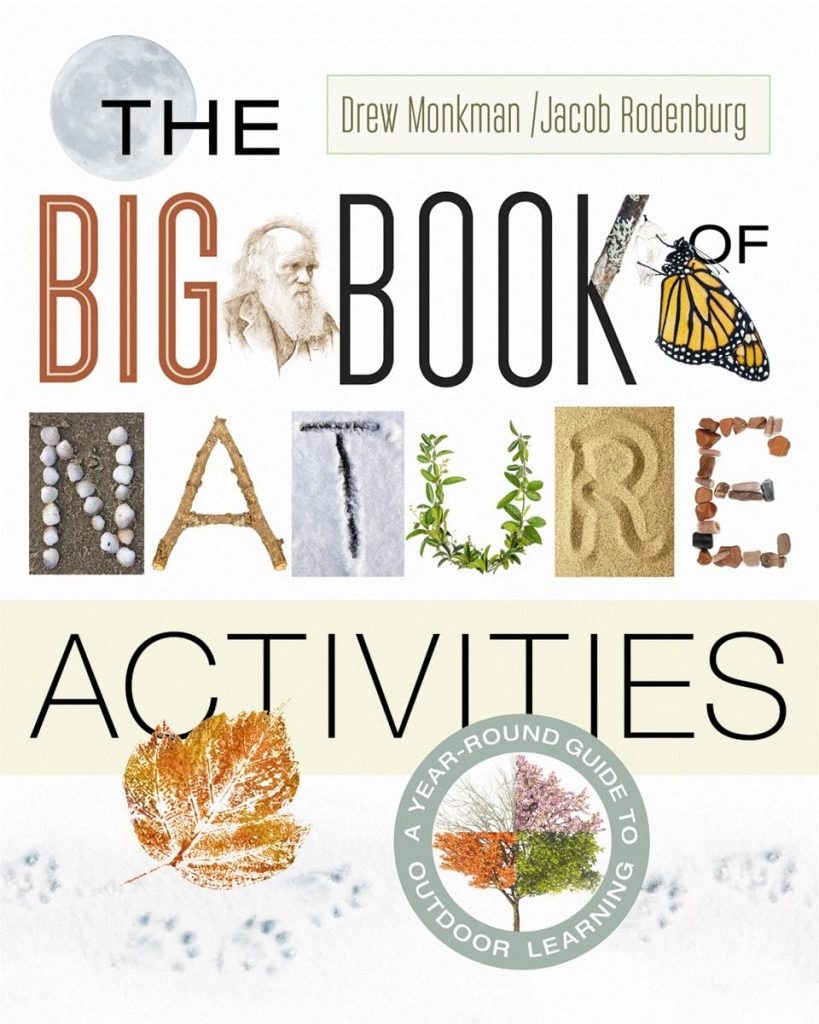 The Big Book of Nature Activities by Drew Monkman and Jacob Rodenburg book cover. The word nature is spelled out with seashells, branches, rocks and traced out in snow and sand.