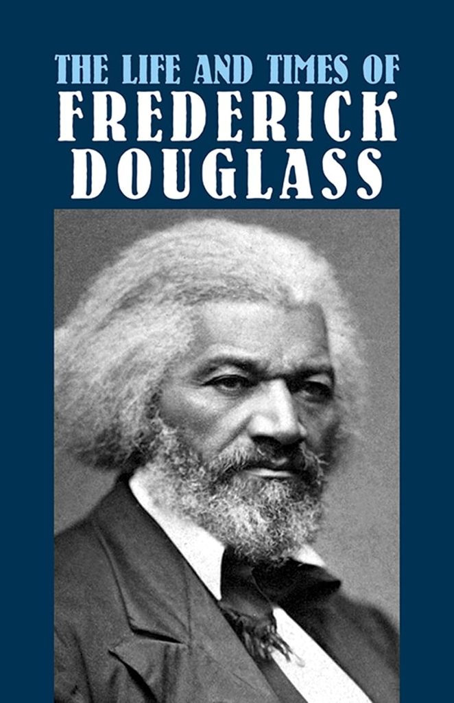 The Life and Times of Frederick Douglass by Frederick Douglass,nonfiction memoir book cover depicting a black and white image of Douglass, a black man in suit and tie with lang gray hair and trim beard on a navy blue background.