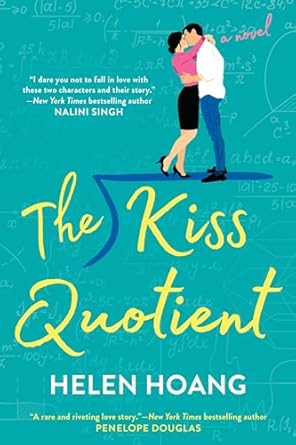 The Kiss Quotient by Helen Hoang, a teal contemporary romance book cover with art of two people kissing above a division sign.
