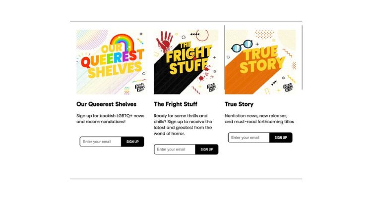 Book Riot example, depicting a list of three newsletters to sign up for, including "Our Queerest Shelves," "The Fright Stuff," and "True Story."