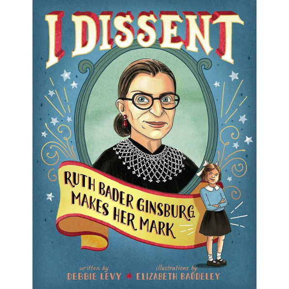 A colorful book cover titled 'I Dissent: Ruth Bader Ginsburg Makes Her Mark', featuring a portrait of Ruth Bader Ginsburg wearing glasses and a black lace collar. Below her, a young girl stands with her hands on her hips, looking confidently. The background is light blue with decorative elements.