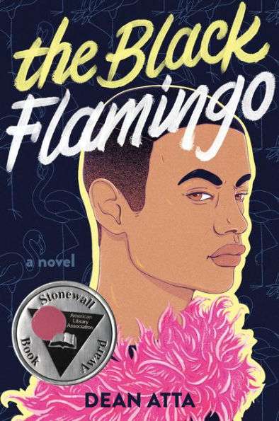 Book cover of "The Black Flamingo" by Dean Atta, featuring an illustrated portrait of a person with a confident gaze, surrounded by pink feathers. Stonewall Book Award sticker in the corner.
