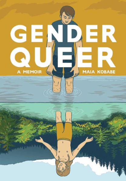 Book cover of "Gender Queer: A Memoir" by Maia Kobabe. It features a person standing in water with their reflection below, surrounded by trees.