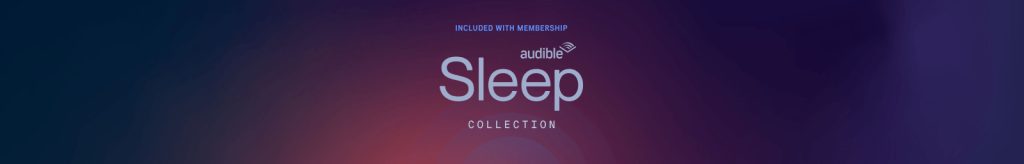 The poster for Audible's Sleep Collection. Purple and blue hues, and the advertisement that it is included with an Amazon Audible membership.