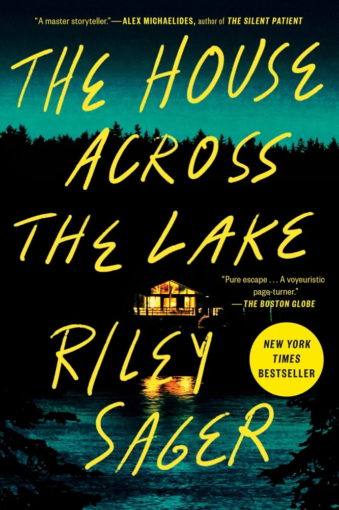 The House Across the Lake by Riley Sager, depicting a house with the lights on across a lake with silhouette of a forest behind it. The sky is a green to black ombre color and the title and author are in a yellow font.