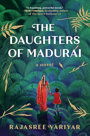 The Daughters of Madurai by Rajasree Variyar book cover depicting a green and blue background of peacock feathers with a woman in a red sari holding the hand of a little girl in a red dress at the center facing their backs to the reader