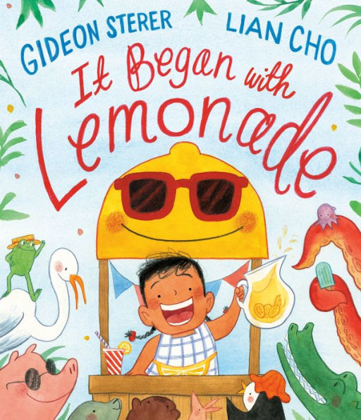 Book cover for "It Began with Lemonade" shows a smiling child at a lemonade stand surrounded by smiling animals, conveying joy and whimsy.