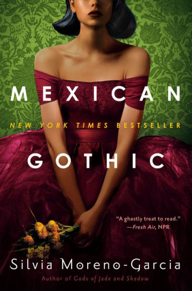 Book cover of "Mexican Gothic" by Silvia Moreno-Garcia. A woman in an off-shoulder red dress holds yellow flowers against a green patterned background.