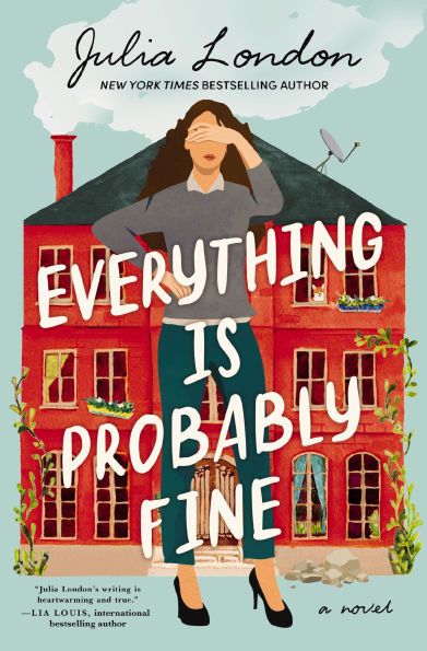 Book cover of "Everything Is Probably Fine" by Julia London. A woman covering her face stands in front of a red brick house.