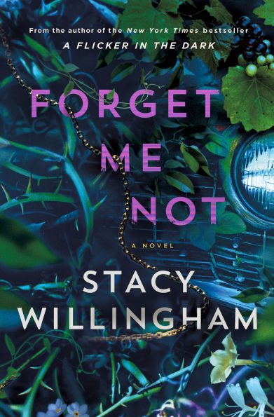 Book cover of "Forget Me Not" by Stacy Willingham. Features lush green leaves, a blue vintage car headlight, delicate flowers, and gold chain.