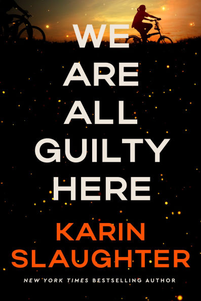 Book cover of "We Are All Guilty Here" by Karin Slaughter. A silhouetted person on a bike against a sunset; orange and white text stands out amid specks of light.