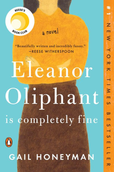 Book cover of Eleanor Oliphant is Completely Fine by Gail Honeyman. Features a woman in a yellow top and brown skirt on a teal background. Includes Reese's Book Club badge and a quote praising the book.