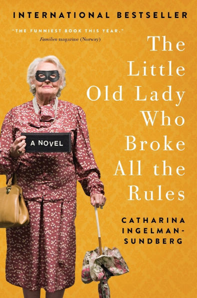 Book cover of "The Little Old Lady Who Broke All the Rules" by Catharina Ingelman-Sundberg shows an elderly woman in a floral dress, wearing a mask and holding a handbag and cane.