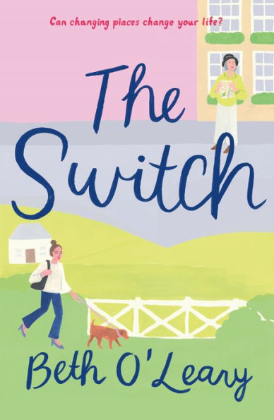 Book cover of The Switch by Beth O'Leary. A woman walks a dog on a country path below, while another woman stands by a window in a cityscape above.