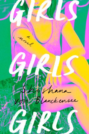 Cover for the novel Girls Girls Girls by Shoshana von Blanckensee. A short-haired woman wearing a choker, short-sleeve shirt, and plaid skirt sits in front of a fence, illustrated in vibrant magenta, golden yellow, and forest green.