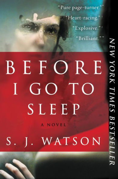 Book cover of "Before I Go to Sleep" by S. J. Watson. A blurred face is visible behind red text with quotes praising the novel.
