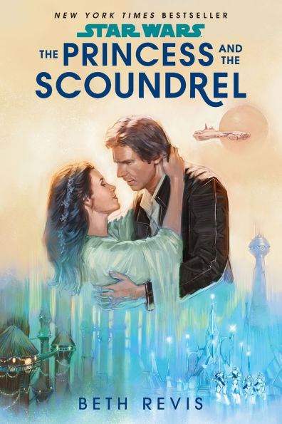 Book cover of " Star Wars The Princess and the Scoundrel" by Beth Revis. A romantic scene featuring a couple embracing, set against a pastel sky and futuristic landscape. A spaceship flies near a large planet in the background.