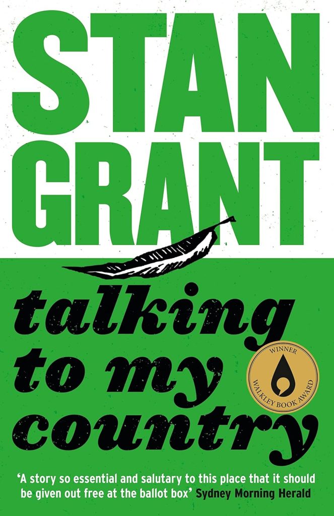 Talking to My Country by Stan Grant book cover. Divided in half with a section that is white with green text and another that is green with black text. A feather in the center.
