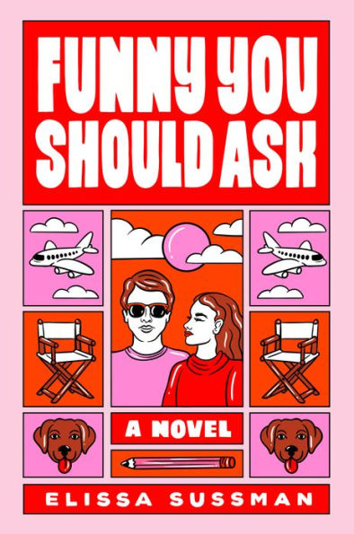 Book cover of Funny You Should Ask by Elissa Sussman. Illustrated in pink and red, it features a man and woman, airplanes, director chairs, and dog illustrations.